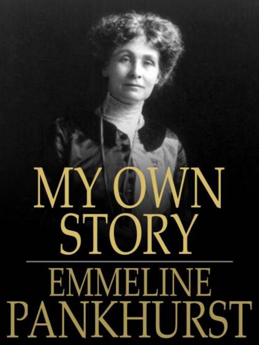 Title details for My Own Story by Emmeline Pankhurst - Wait list
